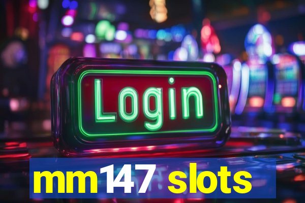 mm147 slots